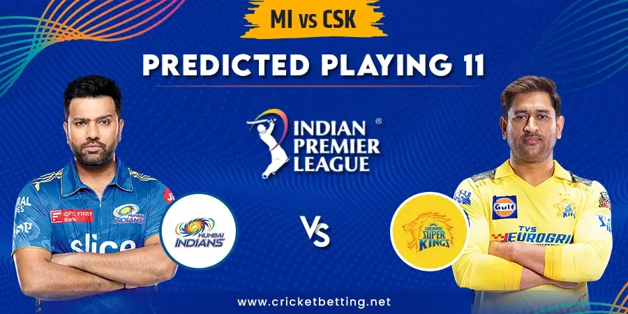 MI vs CSK Predicted Playing 11 - IPL 2023 Match 12