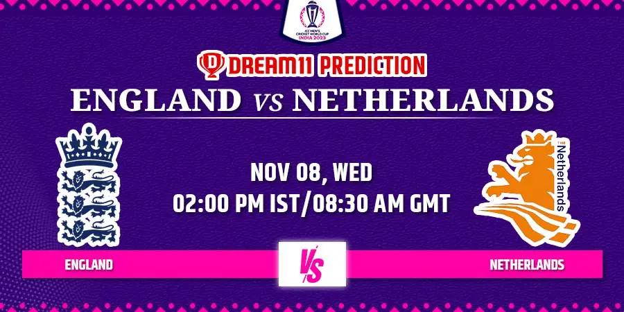 ENG vs NED Dream11 Team Prediction Cricket World Cup 2023