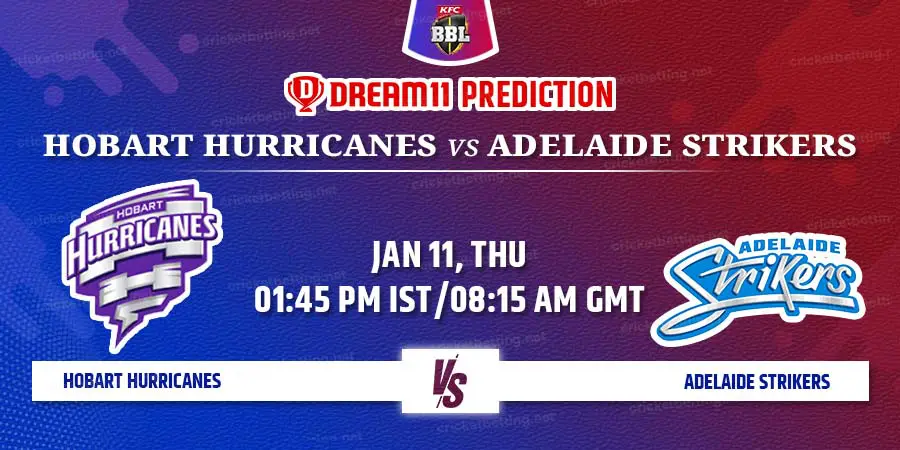 Hobart Hurricanes vs Adelaide Strikers Dream11 Team Prediction BBL 2024 Match 33