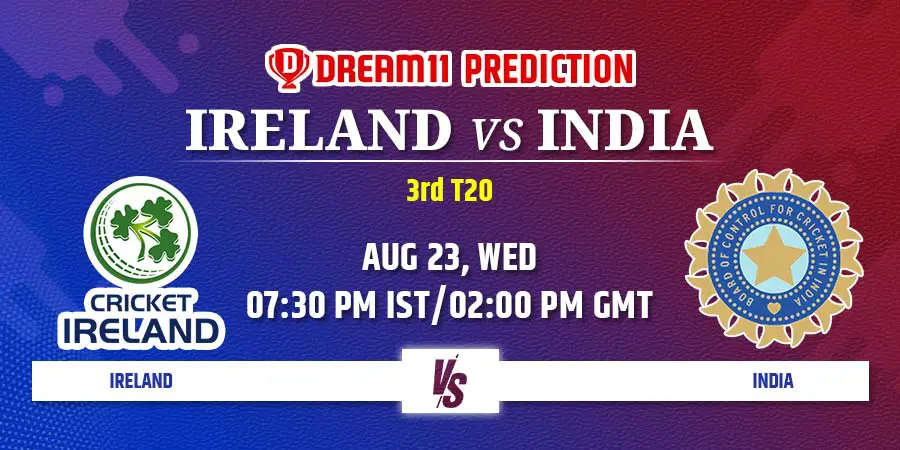IRE vs IND Dream11 Team Prediction 3rd T20I