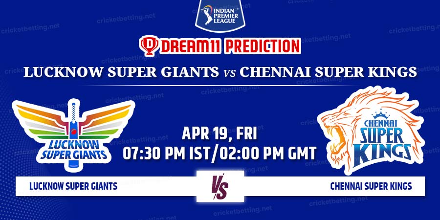 Lucknow Super Giants vs Chennai Super Kings Dream11 Team Prediction IPL 2024 Match 34