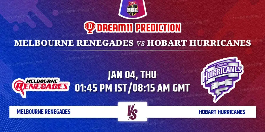 Melbourne Renegades vs Hobart Hurricanes Dream11 Team Prediction BBL 2024 Match 26