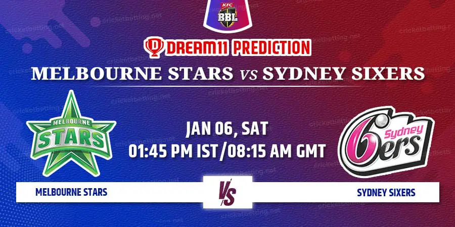 Melbourne Stars vs Sydney Sixers Dream11 Team Prediction BBL 2024 Match 28