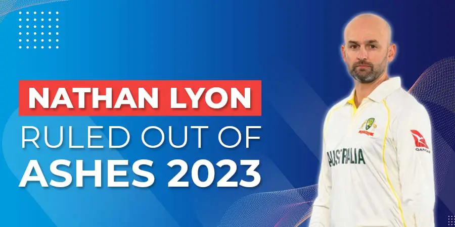 Nathan Lyon Ruled Out Of Ashes 2023 Due To Injury