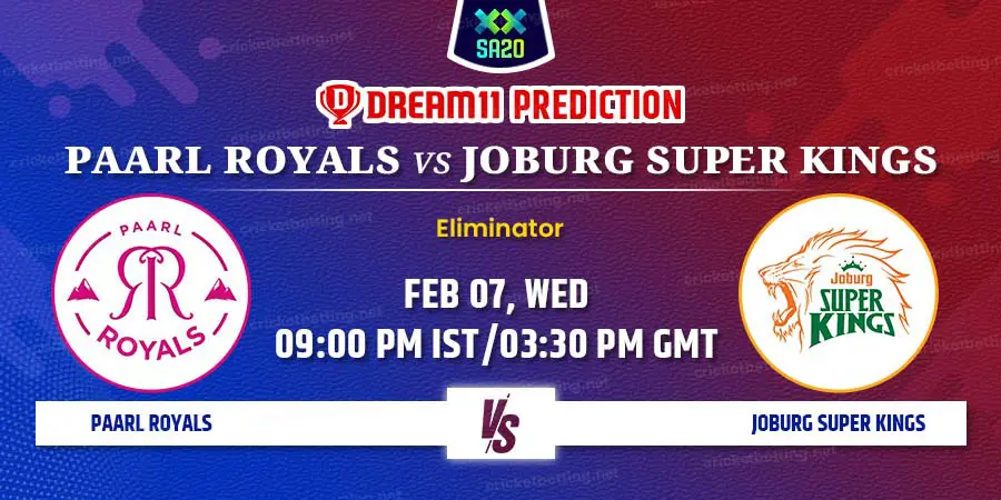 Paarl Royals vs Joburg Super Kings Dream11 Team Prediction SA20 2024 Eliminator