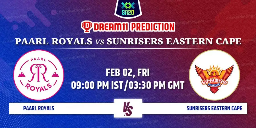 Paarl Royals vs Sunrisers Eastern Cape Dream11 Team Prediction SA20 2024 Match 27