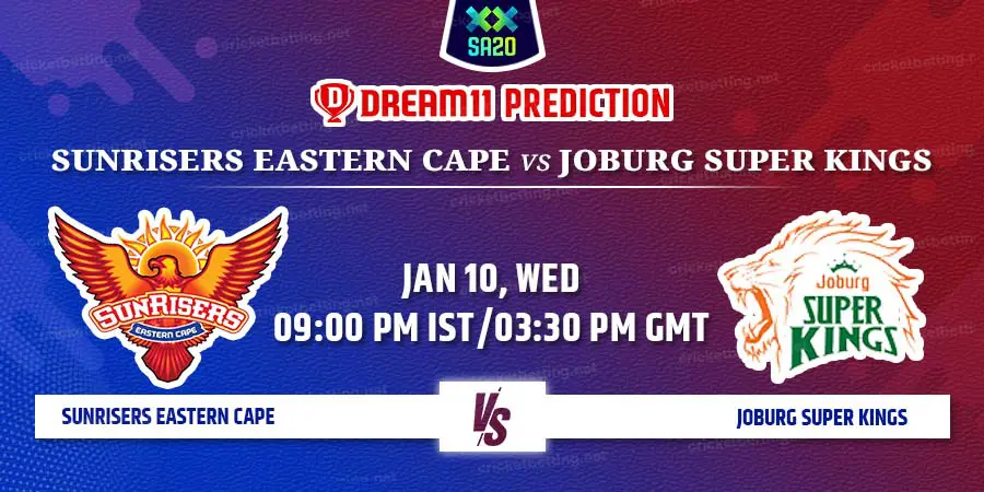 Sunrisers Eastern Cape vs Joburg Super Kings Dream11 Team Prediction SA20 2024 Match 1