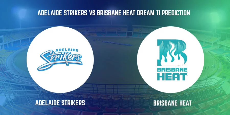 Adelaide Strikers (STR) vs Brisbane Heat (HEA) T20 Match Today Dream11 Prediction, Playing 11, Captain, Vice Captain, Head to Head BBL 2021