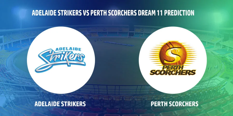 Adelaide Strikers (STR) vs Perth Scorchers (SCO) T20 Match Today Dream11 Prediction, Playing 11, Captain, Vice Captain, Head to Head BBL 2021-22