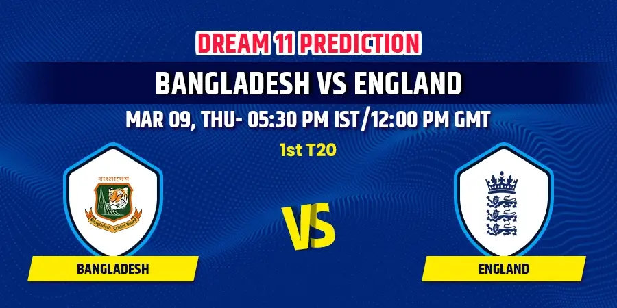 Bangladesh vs England 1st T20 Dream11 Team Prediction
