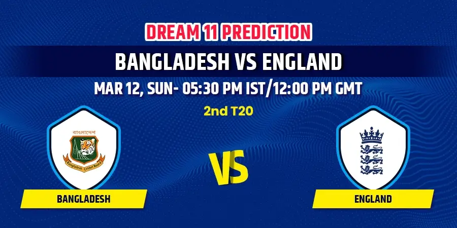 Bangladesh vs England 2nd T20 Dream11 Team Prediction