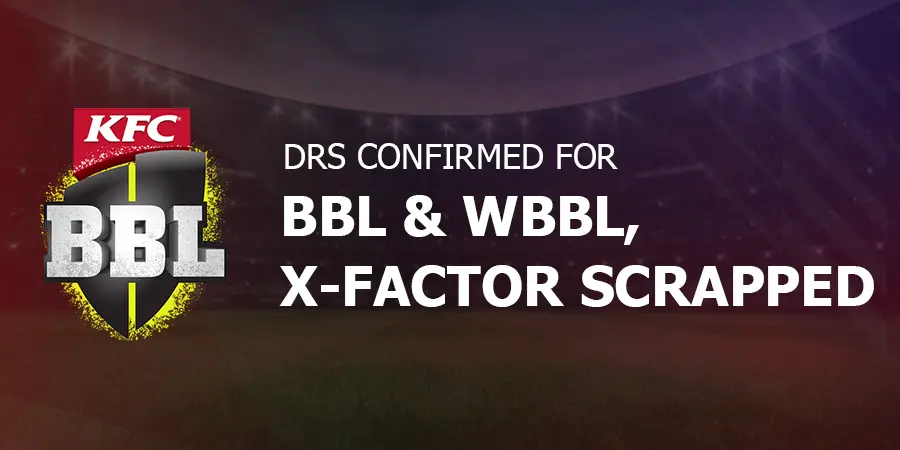DRS gets green signal for BBL & WBBL from next season, X-factor scrapped