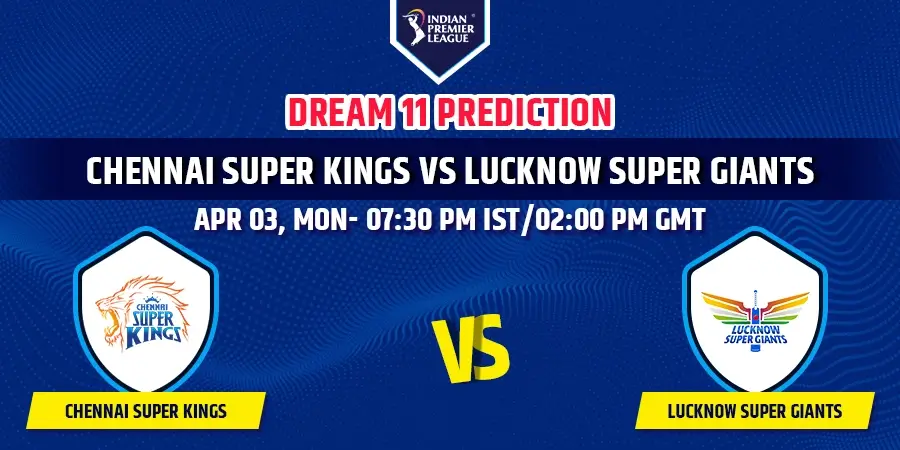 CSK vs LSG Dream11 Team Prediction IPL 2023