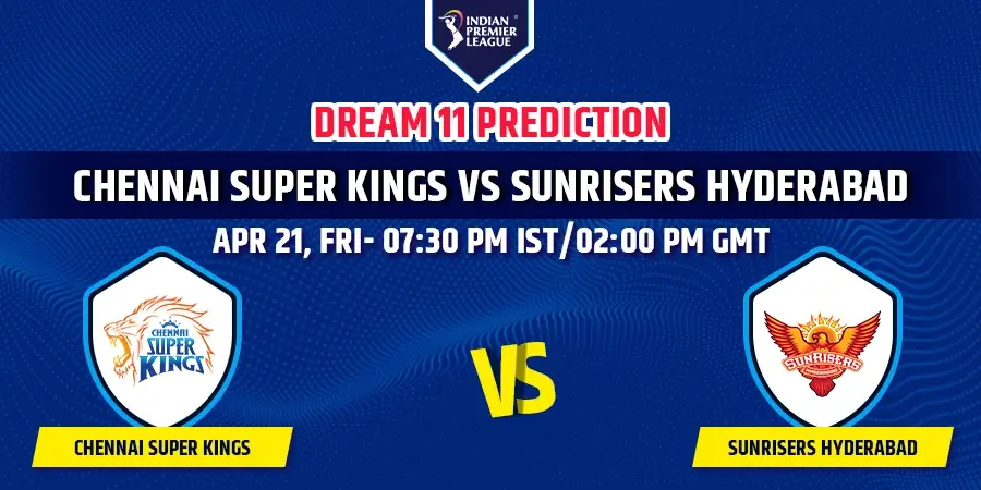 CSK vs SRH Dream11 Team Prediction IPL 2023