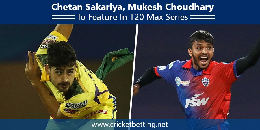 Chetan Sakariya & Mukesh Choudhary will be part of the Australias T20 Max Series