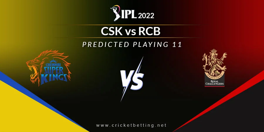 CSK vs RCB Predicted Playing 11 - IPL 2022 Match 22