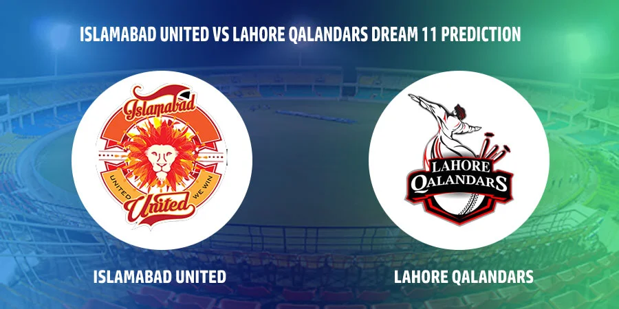 Islamabad United (ISL) vs Lahore Qalandars (LAH) T20 Match Today Dream11 Prediction, Playing 11, Captain, Vice Captain, Head to Head - Pakistan Super League 2022