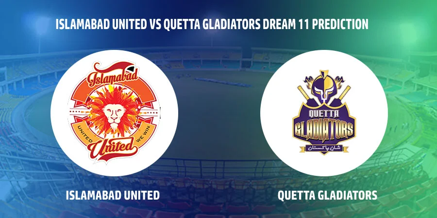 Islamabad United (ISL) vs Quetta Gladiators (QUE) T20 Match Today Dream11 Prediction, Playing 11, Captain, Vice Captain, Head to Head - Pakistan Super League 2022