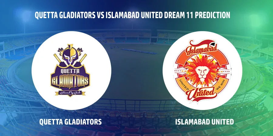 Quetta Gladiators (QUE) vs Islamabad United (ISL) T20 Match Today Dream11 Prediction, Playing 11, Captain, Vice Captain, Head to Head - Pakistan Super League 2022