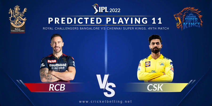 RCB vs CSK Predicted Playing 11 - IPL 2022 Match 49