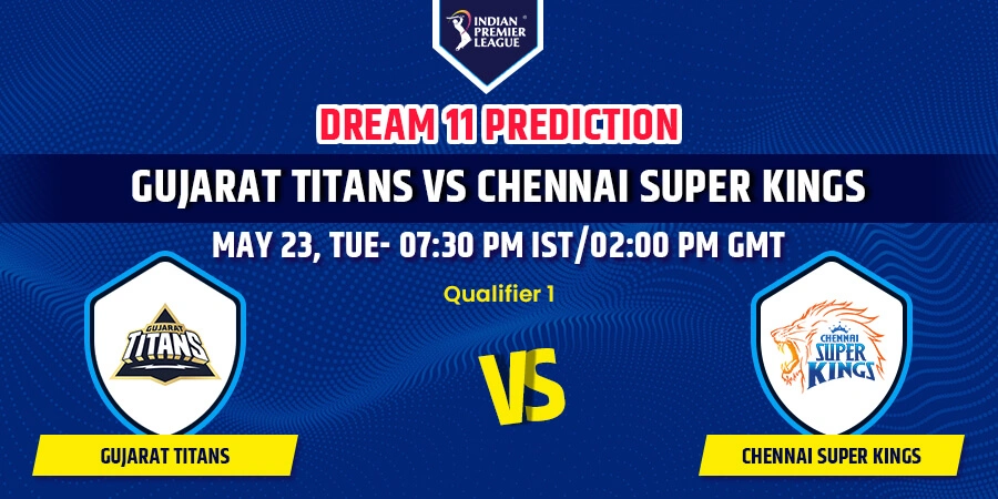 GT vs CSK Dream11 Team Prediction Qualifier IPL 2023