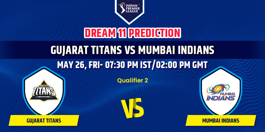 GT vs MI Dream11 Team Prediction Qualifier IPL 2023
