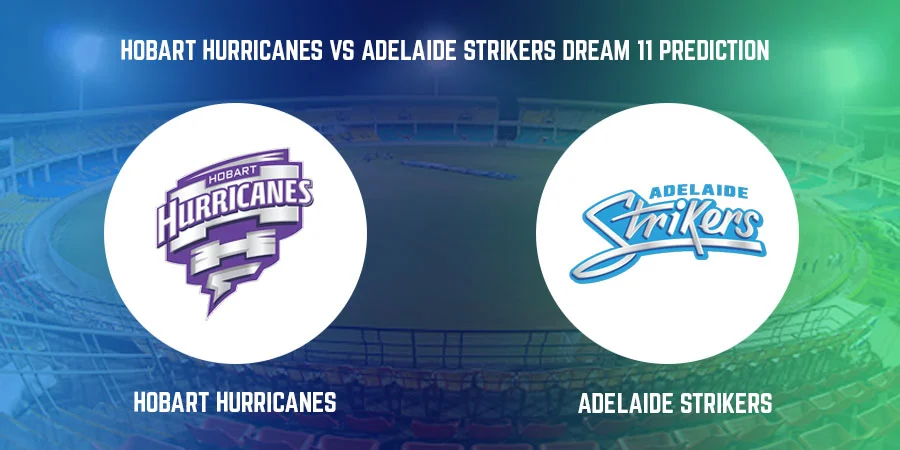 Hobart Hurricanes vs Adelaide Strikers T20 Match Today Dream11 Prediction, Playing 11, Captain, Vice Captain, Head to Head BBL 2021
