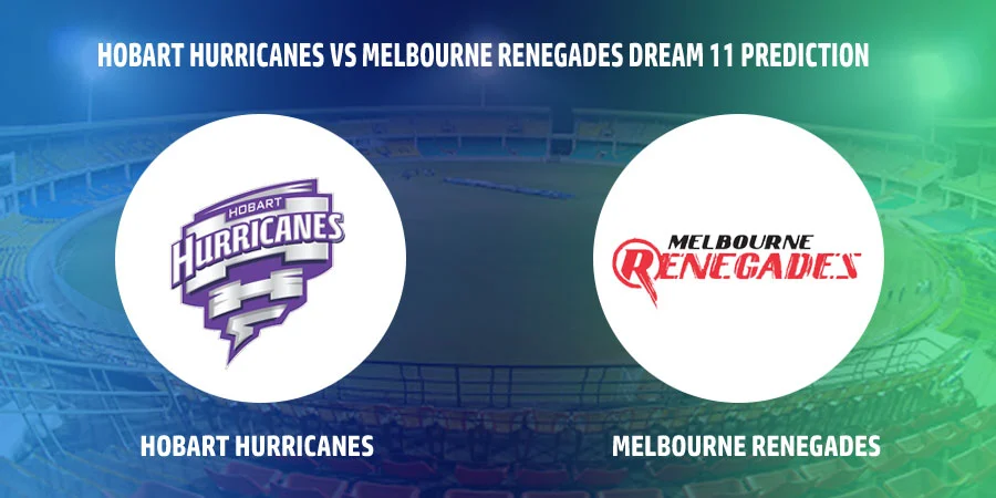Hobart Hurricanes (HUR) vs Melbourne Renegades (REN) T20 Match Today Dream11 Prediction, Playing 11, Captain, Vice Captain, Head to Head BBL 2021-22