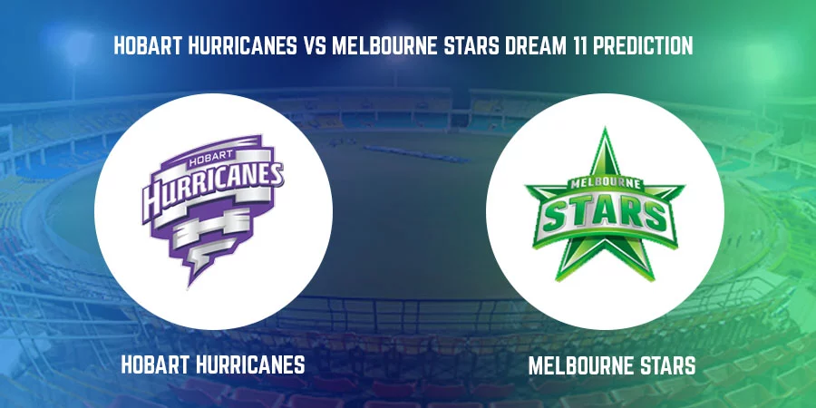 Hobart Hurricanes vs Melbourne Stars T20 Match Today Dream11 Prediction, Playing 11, Captain, Vice Captain, Head to Head BBL 2021