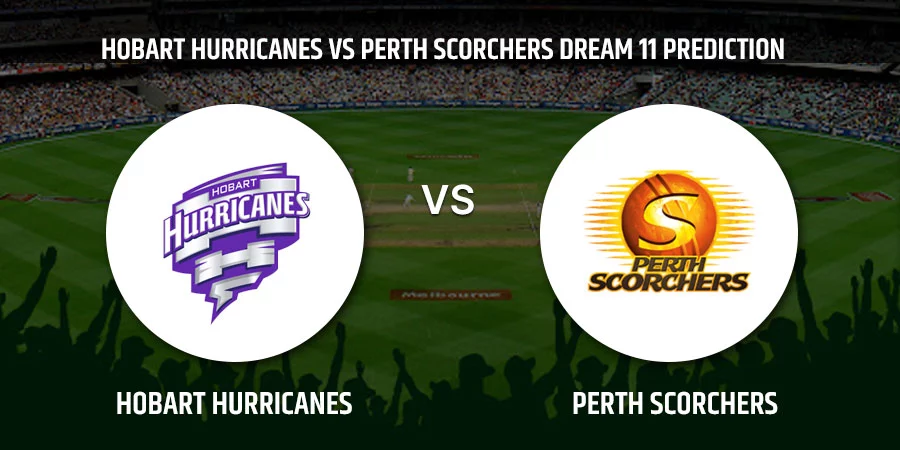 Hobart Hurricanes (HUR) vs Perth Scorchers (SCO) T20 Match Today Dream11 Prediction, Playing 11, Captain, Vice Captain, Head to Head BBL 2021