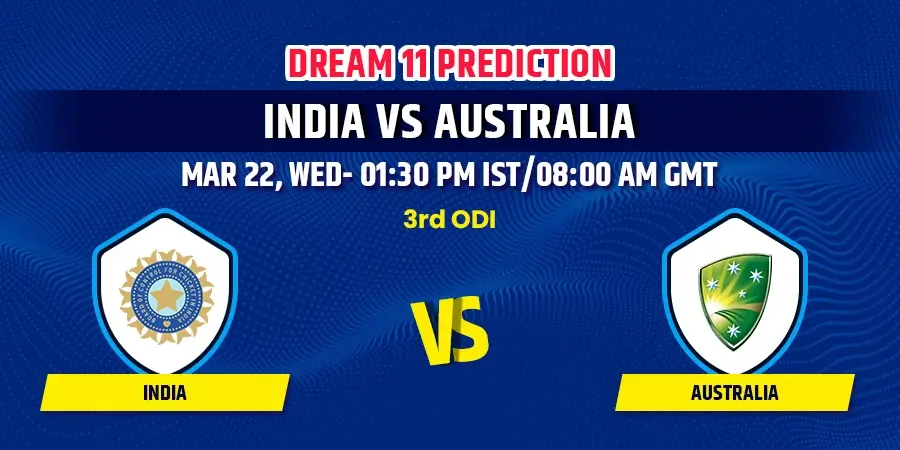 IND vs AUS 3rd ODI Dream11 Team Prediction