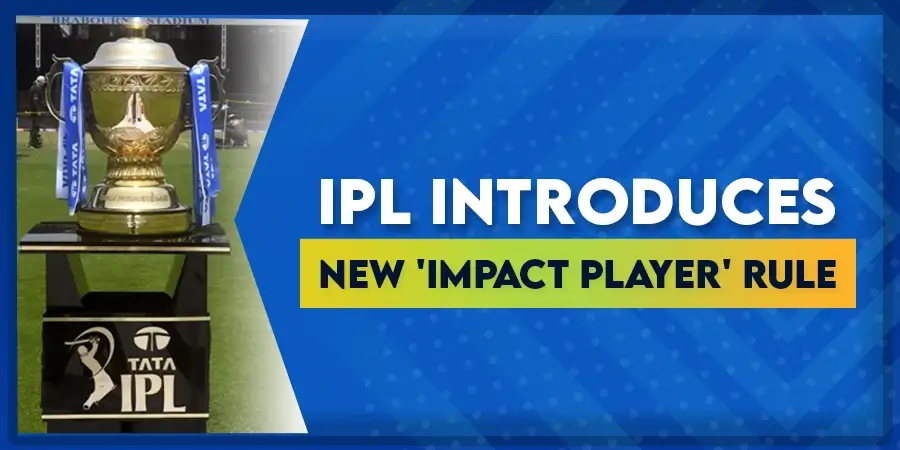 IPL 2023 Introduces New ‘Impact Player’ Rule