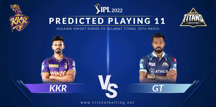 KKR vs GT Predicted Playing 11 - IPL 2022 Match 35