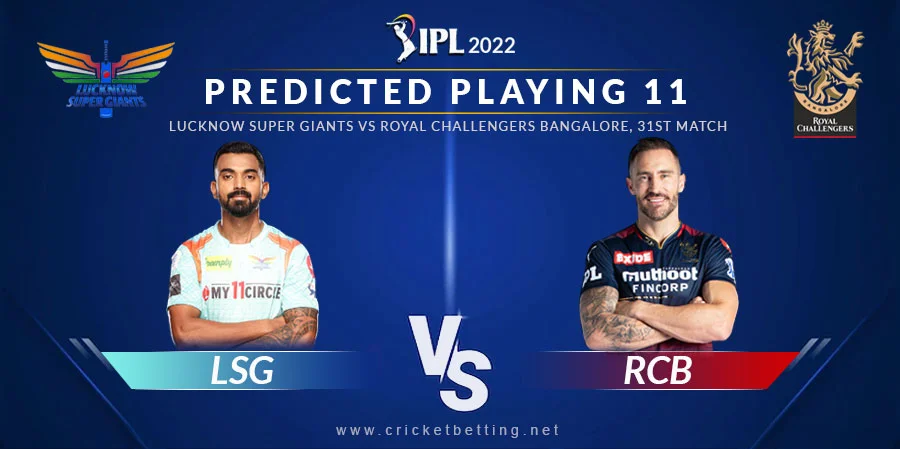 LSG vs RCB Predicted Playing 11 - IPL 2022 Match 31
