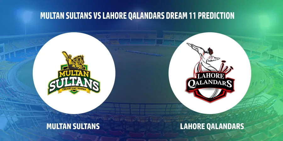 Multan Sultans (MUL) vs Lahore Qalandars (LAH) T20 Match Today Dream11 Prediction, Playing 11, Captain, Vice Captain, Head to Head - Pakistan Super League 2022