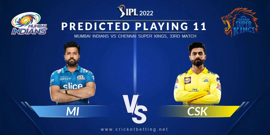 MI vs CSK Predicted Playing 11 - IPL 2022 Match 33