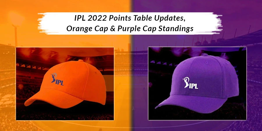 IPL 2022 Updates - Latest Points Table Rankings, Orange Cap & Purple Cap Standings's