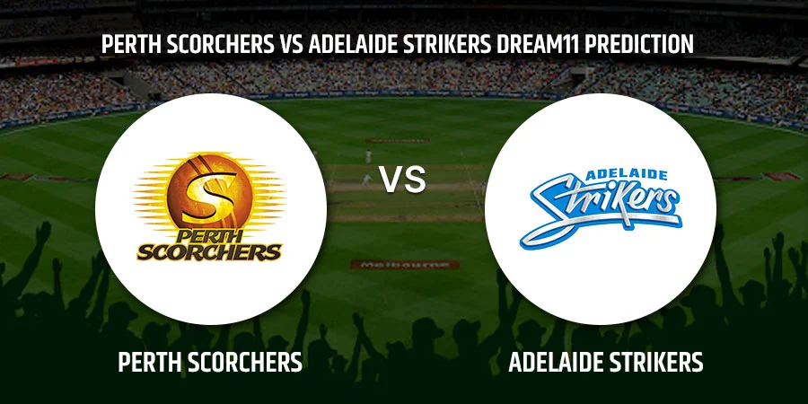 Perth Scorchers (SCO) vs Adelaide Strikers (STR) T20 Match Today Dream11 Prediction, Playing 11, Captain, Vice Captain, Head to Head BBL 2021