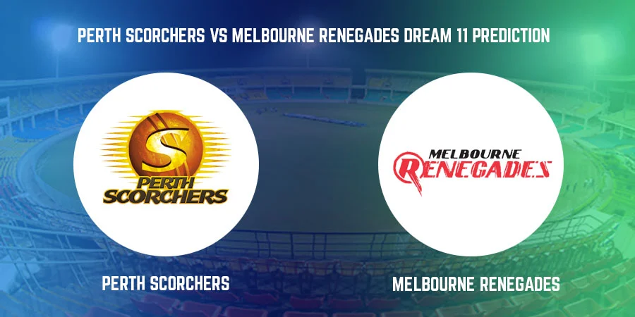 Perth Scorchers vs Melbourne Renegades T20 Match Today Dream11 Prediction, Playing 11, Captain, Vice Captain, Head to Head BBL 2021