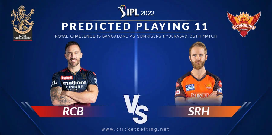 RCB vs SRH Predicted Playing 11 - IPL 2022 Match 36