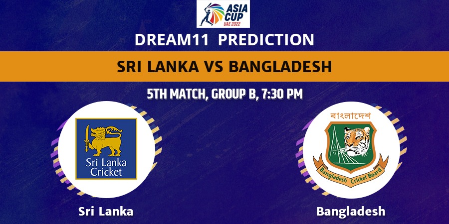 Sri Lanka vs Bangladesh Dream11 Team Prediction Asia Cup 2022