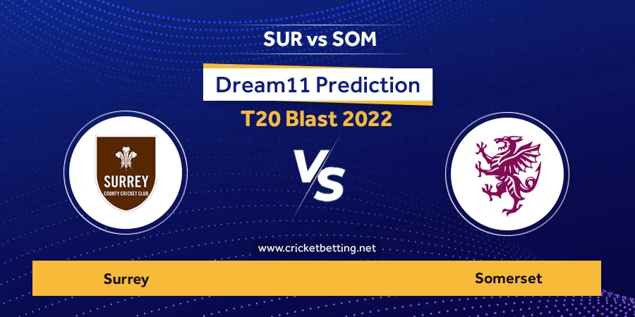 Vitality T20 Blast 2022 SUR vs SOM Dream11 Team Prediction