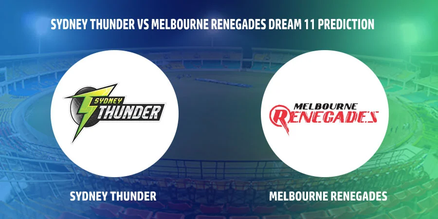 Sydney Thunder (THU) vs Melbourne Renegades (REN) T20 Match Today Dream11 Prediction, Playing 11, Captain, Vice Captain, Head to Head BBL 2021-22