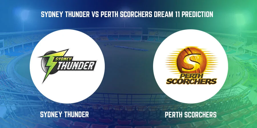 Sydney Thunder vs Perth Scorchers T20 Match Today Dream11 Prediction, Playing 11, Captain, Vice Captain, Head to Head BBL 2021